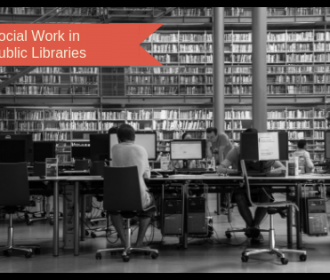 black and white photo of a library orange banner in upper left reads 'social work in public libraries'