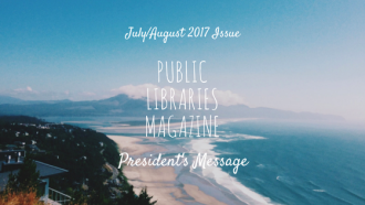 Public Libraries magazine header - President's Message - July August 2017 issue