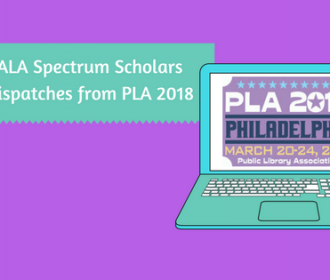 ALA Spectrum Scholars-Dispatches from PLA 2018