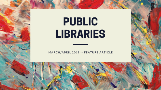 PUBLIC LIBRARIES MARCH APRIL 2019 FEATURE ARTICLE