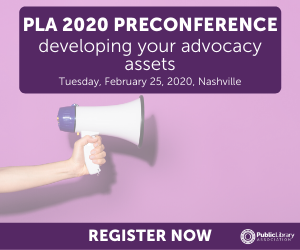 PLA 2020 Preconference Ad Developing Your Advocacy Assets