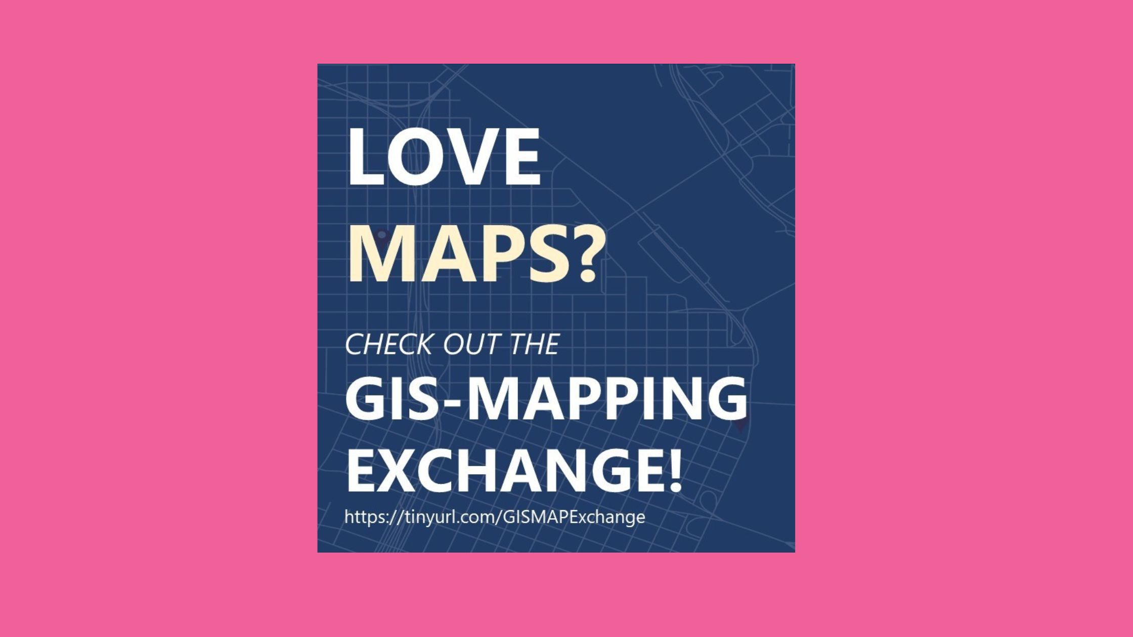 Love Maps? GIS Mapping Exchange info