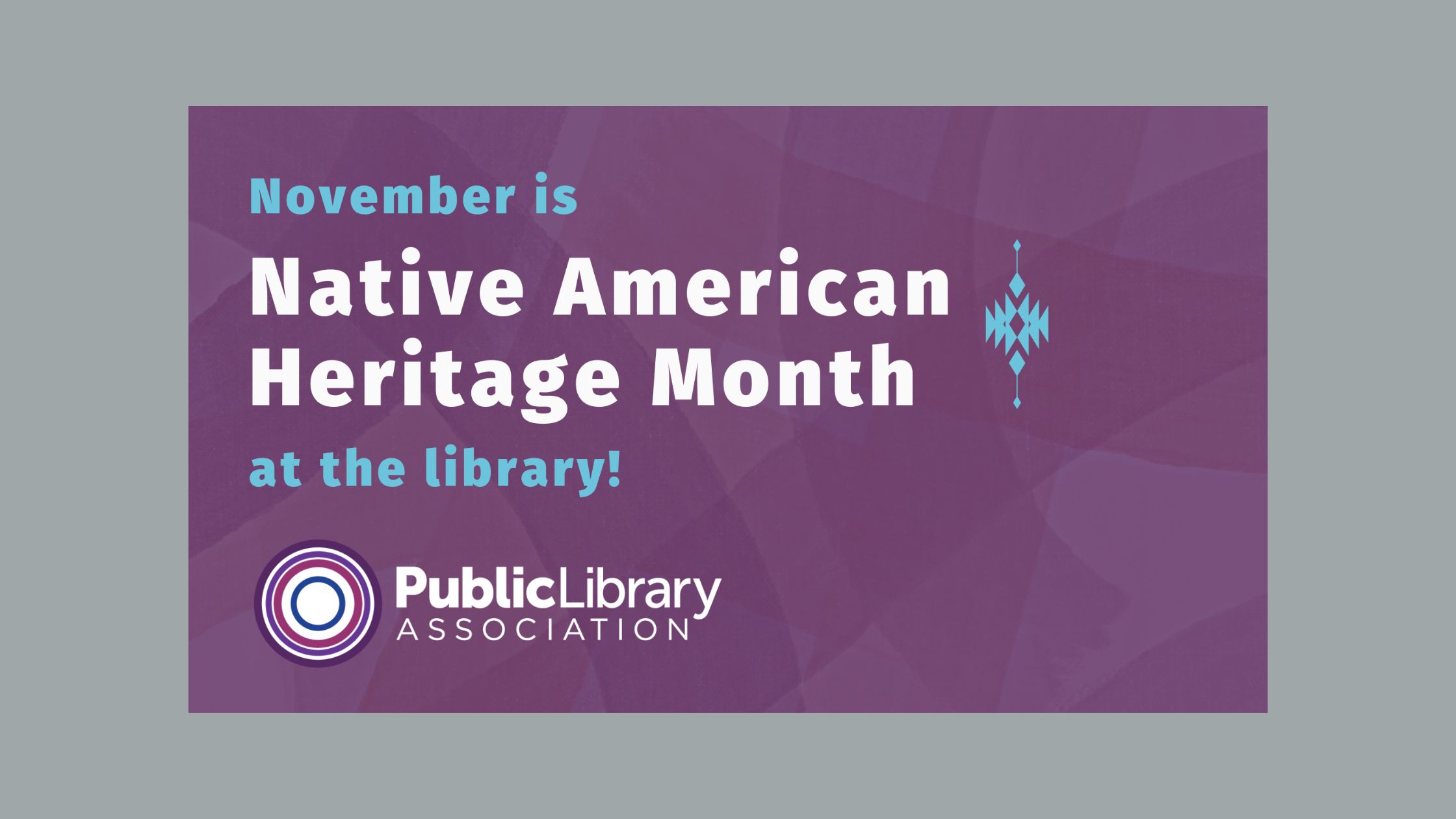 November is Native American Heritage Month at the library! White and blue text on purple background.