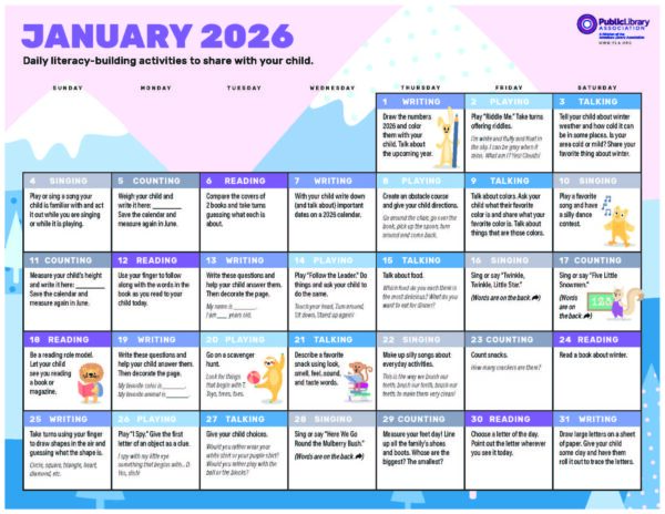 “January 2026 Early Literacy Calendar from the Public Library Association. The page shows a month-long grid of daily early-literacy activities for families, organized by categories such as Singing, Counting, Reading, Writing, Playing, and Talking. Each date includes a simple activity—for example, singing a nursery rhyme, counting household objects, retelling a favorite book, going on a scavenger hunt, or drawing together. The design features winter-themed illustrations such as mountains, snow, and friendly animal characters throughout. The calendar is colorful and structured with pastel sections for each week.