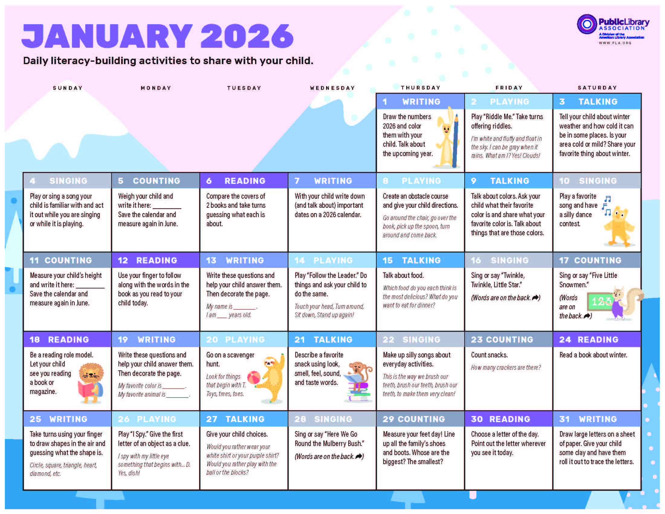 “January 2026 Early Literacy Calendar from the Public Library Association. The page shows a month-long grid of daily early-literacy activities for families, organized by categories such as Singing, Counting, Reading, Writing, Playing, and Talking. Each date includes a simple activity—for example, singing a nursery rhyme, counting household objects, retelling a favorite book, going on a scavenger hunt, or drawing together. The design features winter-themed illustrations such as mountains, snow, and friendly animal characters throughout. The calendar is colorful and structured with pastel sections for each week.