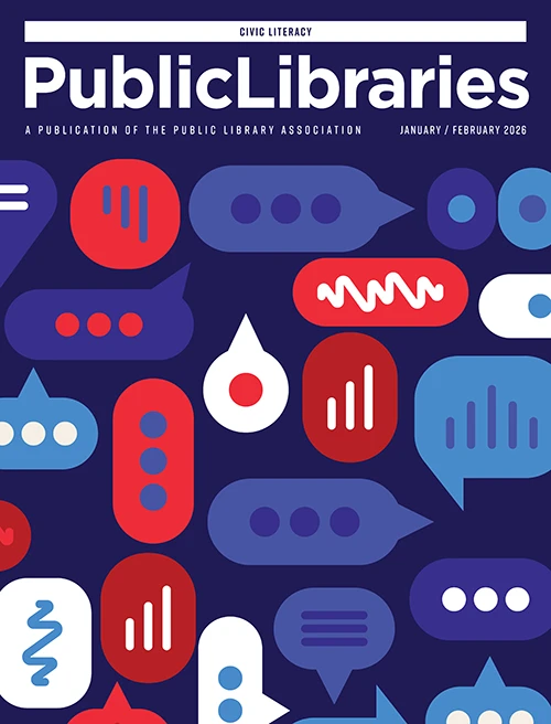 Cover of Public Libraries magazine, January/February 2026, themed “Civic Literacy.” The background is dark blue with colorful speech bubbles and abstract chat icons in red, white, light blue, and purple, suggesting conversation and communication. The title “Public Libraries” appears at the top in white.