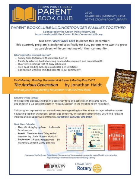 Flyer for the Crown Point Community Library Parent Book Club. The flyer announces a quarterly, family-friendly book club with built-in childcare, sponsored by the Crown Point Rotary Club. It highlights the first meeting on Monday, December 8 at 6 p.m., featuring The Anxious Generation by Jonathan Haidt, with free book lending available. Details explain childcare options for children ages 0–5 and a “Yoga & Stories” activity for ages 6–12. The flyer also lists future book selections and includes the Crown Point Community Library and Crown Point Rotary logos.